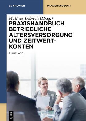 Ulbrich | Praxishandbuch Betriebliche Altersversorgung und Zeitwertkonten | Buch | 978-3-11-079438-0 | sack.de