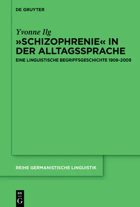 Ilg |  "Schizophrenie" in der Alltagssprache | Buch |  Sack Fachmedien