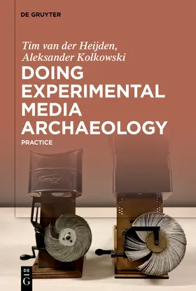 Kolkowski / van der Heijden |  Doing Experimental Media Archaeology | Buch |  Sack Fachmedien