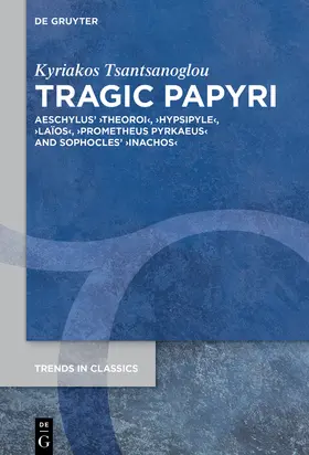 Tsantsanoglou / Tsantsanoglu |  Tragic Papyri | Buch |  Sack Fachmedien