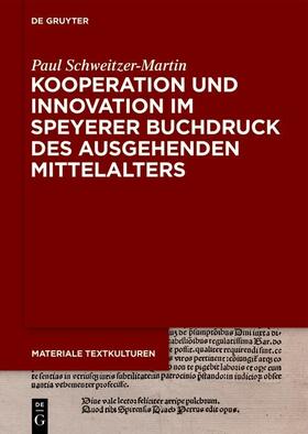 Schweitzer-Martin |  Kooperation und Innovation im Speyerer Buchdruck des ausgehenden Mittelalters | eBook | Sack Fachmedien