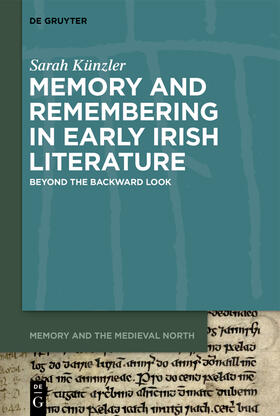 Künzler |  Memory and Remembering in Early Irish Literature | eBook | Sack Fachmedien