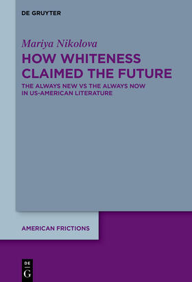 Nikolova |  How Whiteness Claimed the Future | Buch |  Sack Fachmedien