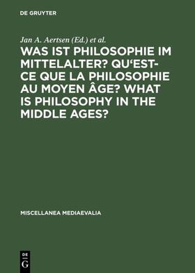 Aertsen / Speer |  Was ist Philosophie im Mittelalter? Qu'est-ce que la philosophie au moyen âge? What is Philosophy in the Middle Ages? | eBook | Sack Fachmedien