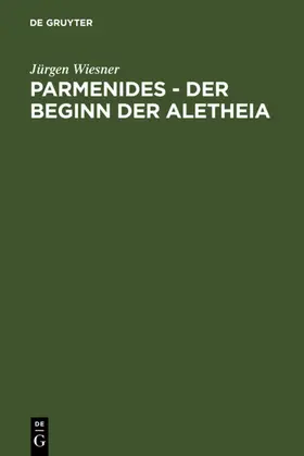 Wiesner |  Parmenides – der Beginn der Aletheia | eBook | Sack Fachmedien