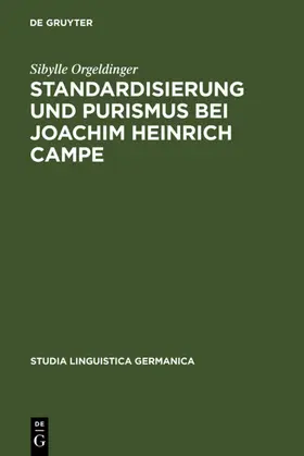 Orgeldinger |  Standardisierung und Purismus bei Joachim Heinrich Campe | eBook | Sack Fachmedien