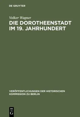 Wagner |  Die Dorotheenstadt im 19. Jahrhundert | eBook | Sack Fachmedien