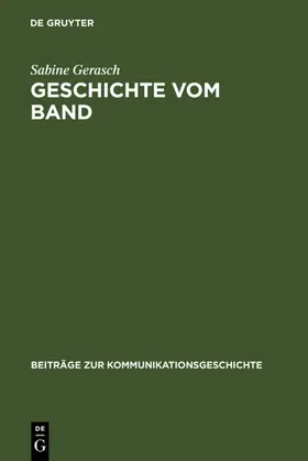 Gerasch |  Geschichte vom Band | eBook | Sack Fachmedien