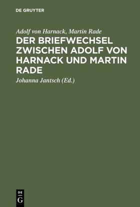 Harnack / Rade / Jantsch |  Der Briefwechsel zwischen Adolf von Harnack und Martin Rade | eBook | Sack Fachmedien