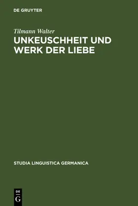 Walter |  Unkeuschheit und Werk der Liebe | eBook | Sack Fachmedien