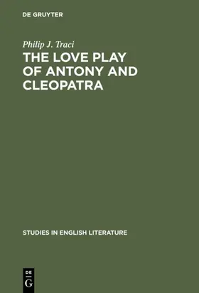 Traci |  The Love Play of Antony and Cleopatra | eBook | Sack Fachmedien