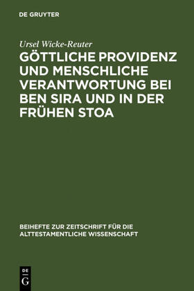 Wicke-Reuter |  Göttliche Providenz und menschliche Verantwortung bei Ben Sira und in der Frühen Stoa | eBook | Sack Fachmedien