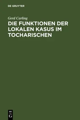 Carling |  Die Funktionen der lokalen Kasus im Tocharischen | eBook | Sack Fachmedien