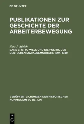 Adolph |  Otto Wels und die Politik der Deutschen Sozialdemokratie 1894–1939 | eBook | Sack Fachmedien