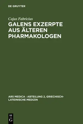 Fabricius |  Galens Exzerpte aus älteren Pharmakologen | eBook | Sack Fachmedien