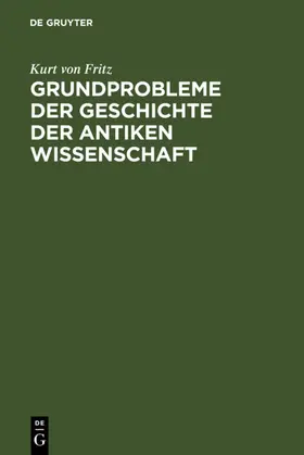 Fritz |  Grundprobleme der Geschichte der antiken Wissenschaft | eBook | Sack Fachmedien