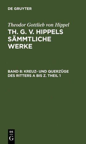 Hippel |  Kreuz- und Querzüge des Ritters A bis Z. Theil 1 | eBook | Sack Fachmedien