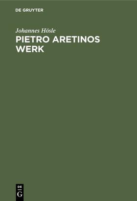 Hösle |  Pietro Aretinos Werk | eBook | Sack Fachmedien