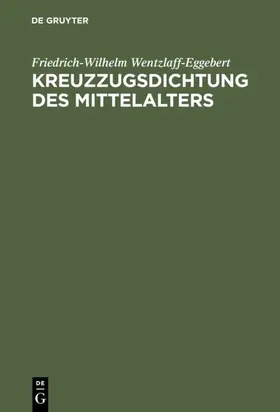 Wentzlaff-Eggebert |  Kreuzzugsdichtung des Mittelalters | eBook | Sack Fachmedien