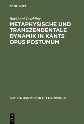 Tuschling |  Metaphysische und transzendentale Dynamik in Kants opus postumum | eBook | Sack Fachmedien