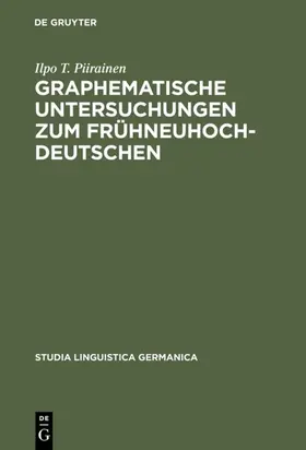 Piirainen |  Graphematische Untersuchungen zum Frühneuhochdeutschen | eBook | Sack Fachmedien