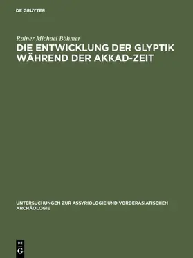 Böhmer |  Die Entwicklung der Glyptik während der Akkad-Zeit | eBook | Sack Fachmedien