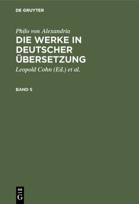 Cohn / Philo von Alexandria / Heinemann |  Philo von Alexandria: Die Werke in deutscher Übersetzung. Band 5 | eBook | Sack Fachmedien