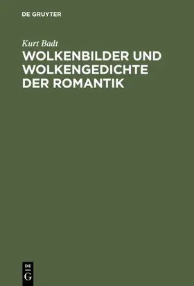 Badt |  Wolkenbilder und Wolkengedichte der Romantik | eBook | Sack Fachmedien