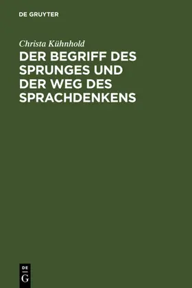 Kühnhold |  Der Begriff des Sprunges und der Weg des Sprachdenkens | eBook | Sack Fachmedien