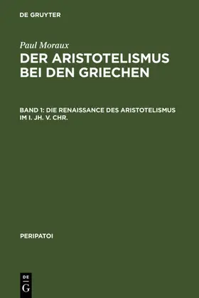 Moraux |  Die Renaissance des Aristotelismus im I. Jh. v. Chr. | eBook | Sack Fachmedien