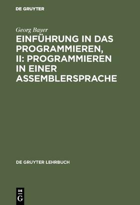 Bayer |  Einführung in das Programmieren, II: Programmieren in einer Assemblersprache | eBook | Sack Fachmedien