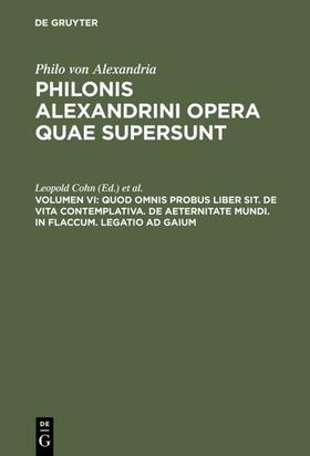 Cohn / Reiter |  Quod omnis probus liber sit. De vita contemplativa. De aeternitate mundi. In Flaccum. Legatio ad Gaium | eBook | Sack Fachmedien