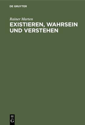 Marten |  Existieren, Wahrsein und Verstehen | eBook | Sack Fachmedien