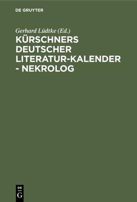 Lüdtke |  Kürschners Deutscher Literatur-Kalender - Nekrolog | eBook | Sack Fachmedien