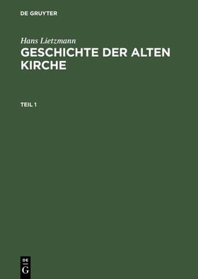 Lietzmann |  Geschichte der Alten Kirche | eBook | Sack Fachmedien