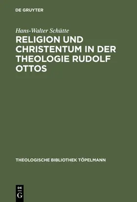 Schütte |  Religion und Christentum in der Theologie Rudolf Ottos | eBook | Sack Fachmedien