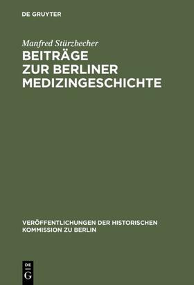 Stürzbecher |  Beiträge zur Berliner Medizingeschichte | eBook | Sack Fachmedien