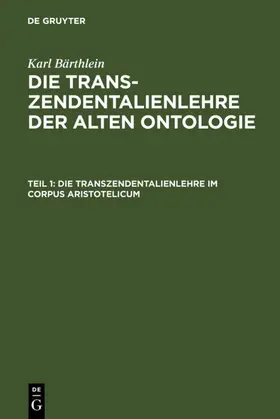 Bärthlein |  Die Transzendentalienlehre im Corpus Aristotelicum | eBook | Sack Fachmedien