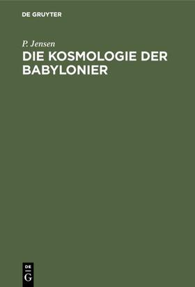 Jensen |  Die Kosmologie der Babylonier | eBook | Sack Fachmedien