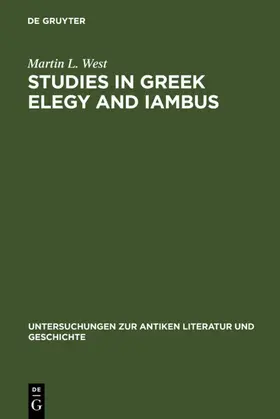 West |  Studies in Greek Elegy and Iambus | eBook | Sack Fachmedien