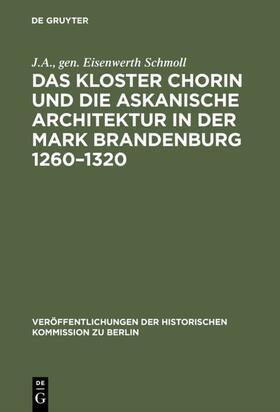 Schmoll / J.A. |  Das Kloster Chorin und die askanische Architektur in der Mark Brandenburg 1260–1320 | eBook | Sack Fachmedien