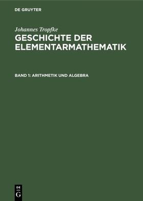 Vogel / Tropfke / Reich |  Arithmetik und Algebra | eBook | Sack Fachmedien