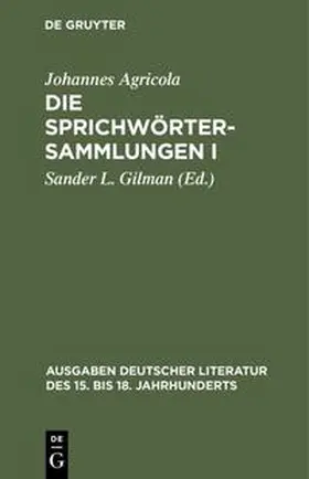 Agricola / Gilman |  Die Sprichwörtersammlungen I/II | Buch |  Sack Fachmedien