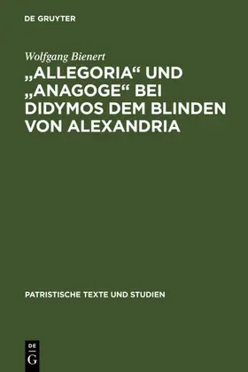 Bienert |  "Allegoria" und "Anagoge" bei Didymos dem Blinden von Alexandria | eBook | Sack Fachmedien