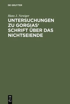 Newiger |  Untersuchungen zu Gorgias' Schrift über das Nichtseiende | eBook | Sack Fachmedien