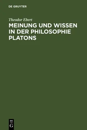 Ebert |  Meinung und Wissen in der Philosophie Platons | eBook | Sack Fachmedien