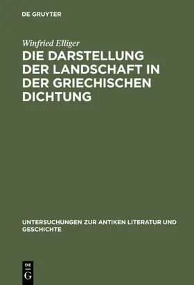 Elliger |  Die Darstellung der Landschaft in der griechischen Dichtung | eBook | Sack Fachmedien