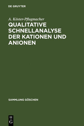 Köster-Pflugmacher |  Qualitative Schnellanalyse der Kationen und Anionen | eBook | Sack Fachmedien