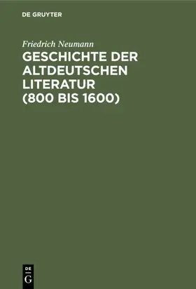 Neumann |  Geschichte der altdeutschen Literatur (800 bis 1600) | eBook | Sack Fachmedien