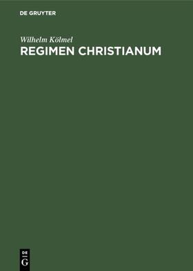 Kölmel |  Regimen Christianum | eBook | Sack Fachmedien